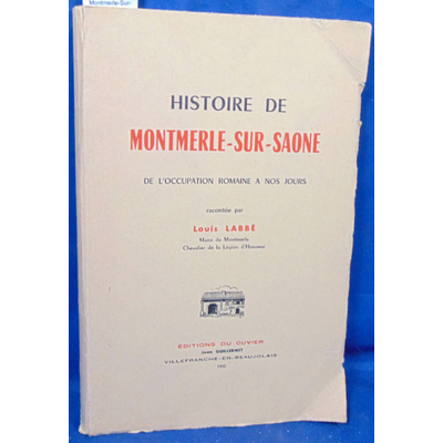 Labbé  : Histoire de Montmerle-Sur-Saone...