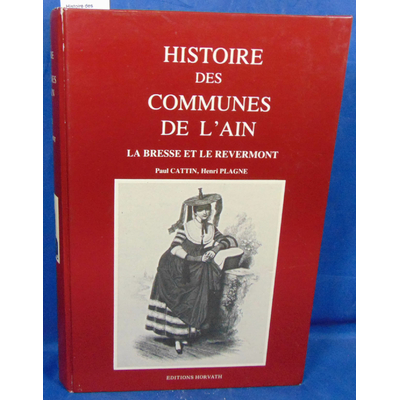 Cattin  : Histoire des communes de l'Ain. La Bresse et le Revermont...