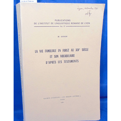 gonon  : La vie familiale en Forez au XIVe siècle et son vocabulaire d'après les testaments...