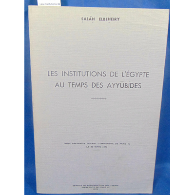 Elbeheiry  : Les institutions de l'Egypte au temps des ayyubides...