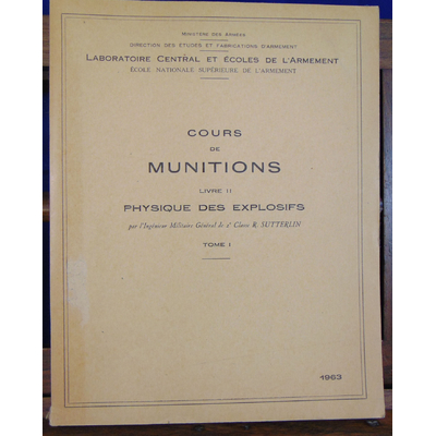 Sutterlin R : Cours de munitions. Livre 2 Physique des explosifs . Tome 1...
