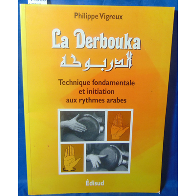 Vigreux  : La Derbouka.Technique fondamentale et initiation aux rythmes arabes...