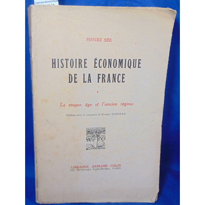 Sée  : Histoire économique de la France. Le Moyen age et l'ancien régime...