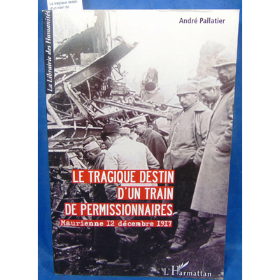 Pallatier  : Le tragique destin d'un train de permissionnaires
Maurienne 12 décembre 1917...