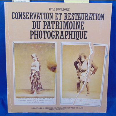 Restauration / Co  : Conservation et restauration du patrimoine photographique: Actes du colloque de novembre