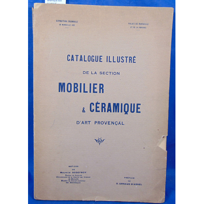 godefroy  : Catalogue illustré de la section mobilier & céramique d'art provencal...
