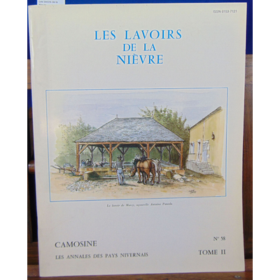Collectif  : Les lavoirs de la Nievre. CAMOSINE, LES ANNALES DES PAYS NIVERNAIS. N° 60 ...