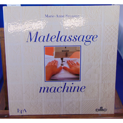 Suzanne Marie-Anne : Matelassage machine...