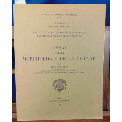Choubert  : Essai sur la morphologie  de la guyane...