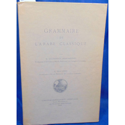 Blachère R. - Gaudefroy : Grammaire de l'arabe classique...