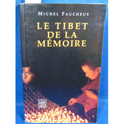 Faucheux  : Le Tibet de la mémoire ...