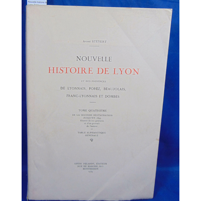 Steyert  : Nouvelle histoire de Lyon. Tome Quatrième...