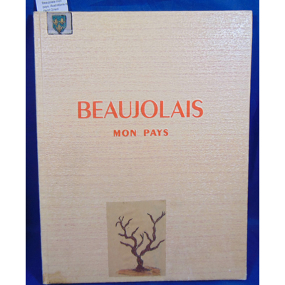 : Beaujolais mon pays. illustrations de Henri Grisot...