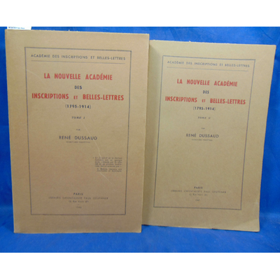 Dussaud  : La nouvelle académie des inscriptions et belles lettres 1795 - 1914. 2 volumes...