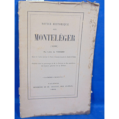 vincent  : Notice historique su Monteléger ( Drome )...