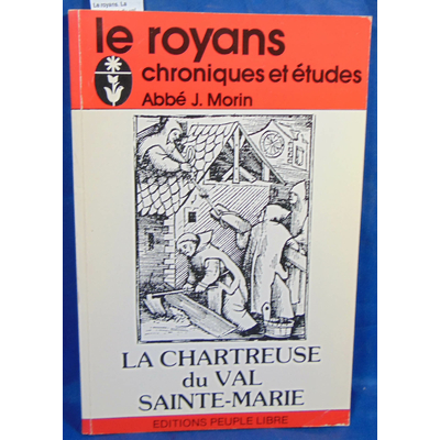 Morin  : Le royans. La chartreuse du val Sainte-Marie...