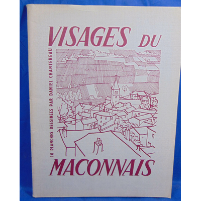 Chantereau  : Visages du Maconnais 10 planches dessinées par Daniel Chantereau...