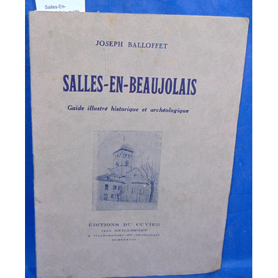Balloffet  : Salles-En-Beaujolais. guide illustré historique et archéologique...