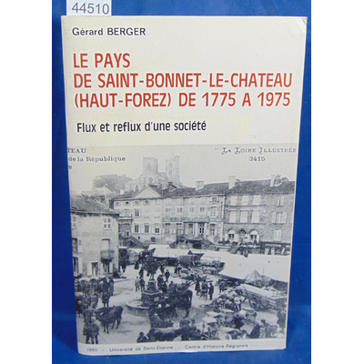 Berger  : Le Pays de Saint-Bonnet-le-Château Haut-Forez de 1775 à 1975
Flux et reflux d'une société...