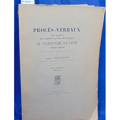 Besancon  : Proces - verbaux des séances des administrations municipales de Villefranche-sur-Saône, 1789-1800.