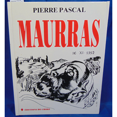 Pascal  : Maurras. Pour la commémoration du XXXe anniversaire de la mort de Charles Maurras...