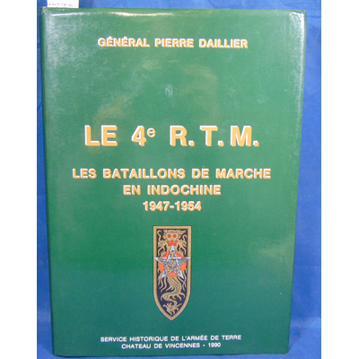 Daillier  : Le 4e R.T.M. les bataillons de marche en Indochine 1947-1954...