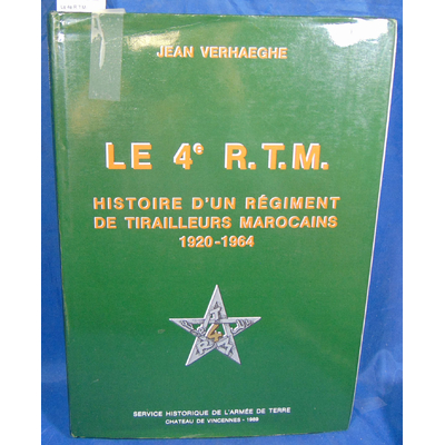 Verhaeghe  : Le 4e R.T.M. : Histoire d'un Régiment de tirailleurs marocains (1920-1964 )...