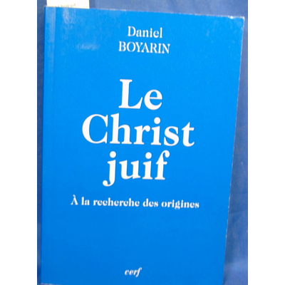Boyarin  : Le Christ juif...