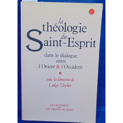 Vischer  : La théologie du Saint-Esprit dans le dialogue entre l'orient & l'occident...