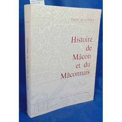 Magnien Emile : histoire de Macon et du Maconnais...