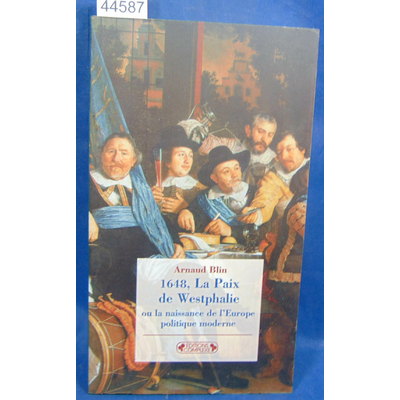Blin  : 1648, La Paix de Westphalie : Ou la naissance de l'Europe politique moderne...