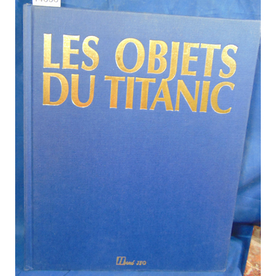 Lacoudre  : Les Objets du Titanic. La mémoire des abîmes...