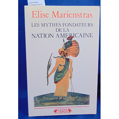 Marienstras  : Les mythes fondateurs de la nation américaine. Essai sur le discours idéologique aux États-Unis