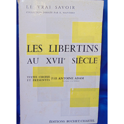 Adam Antoine : Les Libertins au XVIIe siècle...