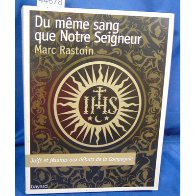 Rastoin  : Du Même Sang Que Notre Seigneur...