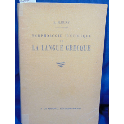 Fleury  : Morphologie historique de la langue grecque...