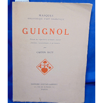 Baty  : Guignol. Pièces du répertoire lyonnais ancien choisies et reconstituées...