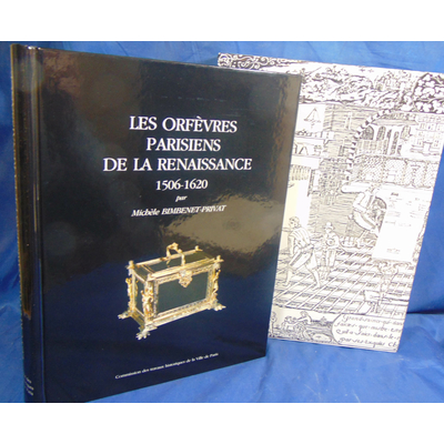 Bimbenet-Privat  : Les Orfèvres parisiens de la Renaissance (1506-1620)...