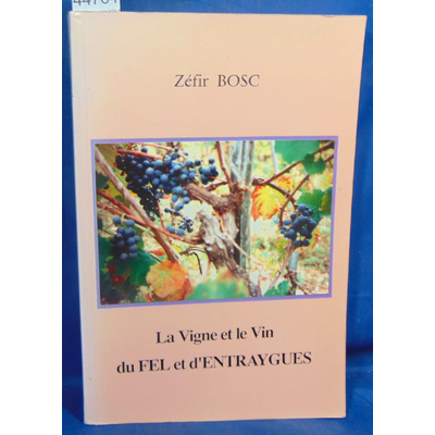 Bosc  : La Vigne et le Vin du Fel et d'Entraigues...