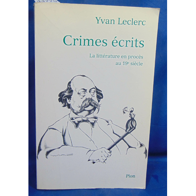 Leclerc  : Crimes écrits. La littérature en procès au XIXe siècle...