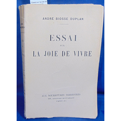 Duplan André Biosse : Essai sur la joie de vivre (envoi de l'auteur )...