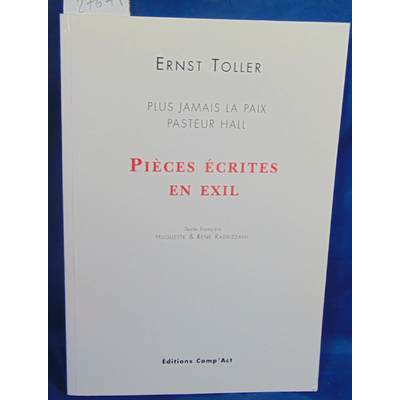 Toller Ernst : Pièces écrites en exil : Plus jamais la paix. Pasteur Hall...