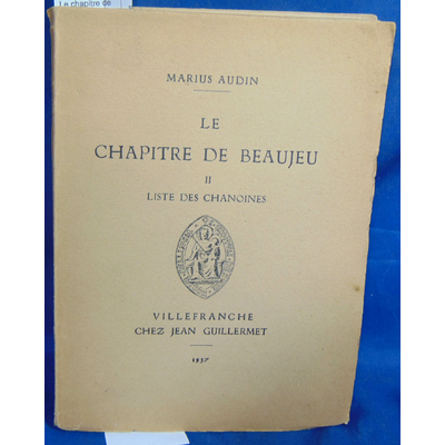 Audin  : Le chapitre de Beaujeu. II Liste des chanoines...