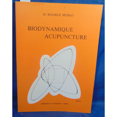 Mussat  : biodynamique acupuncture. tome 2...
