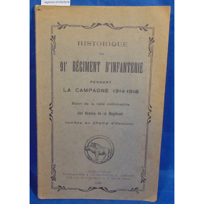 : Historique du 91e régiment d'infanterie pendant la campagne 1914 1918...