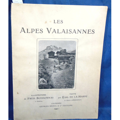 Harpe  : Les Alpes Valaisannes. 1ere partie 1910...