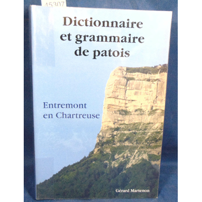 Martenon  : Dictionnaire et grammaire de patois Entremont et Chartreuse...