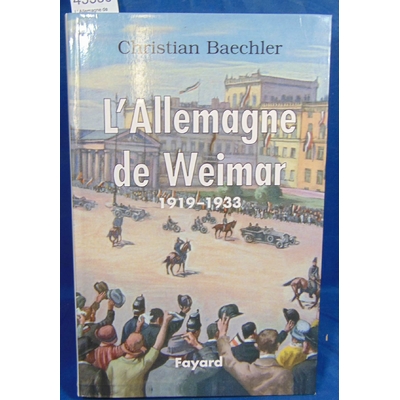 Baechler  : L' Allemagne de Weimar, 1919-1933...