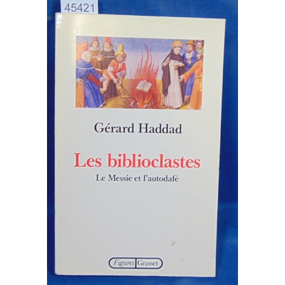 Haddad Gérard : Les biblioclastes...