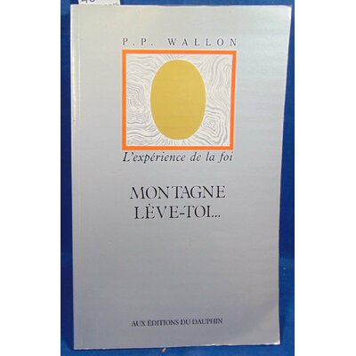 Wallon Philippe : Montagne lève-toi......